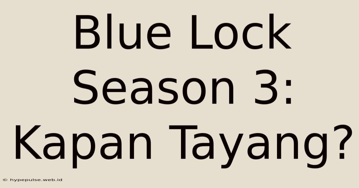 Blue Lock Season 3: Kapan Tayang?