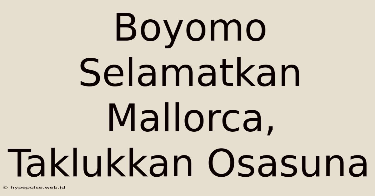 Boyomo Selamatkan Mallorca, Taklukkan Osasuna