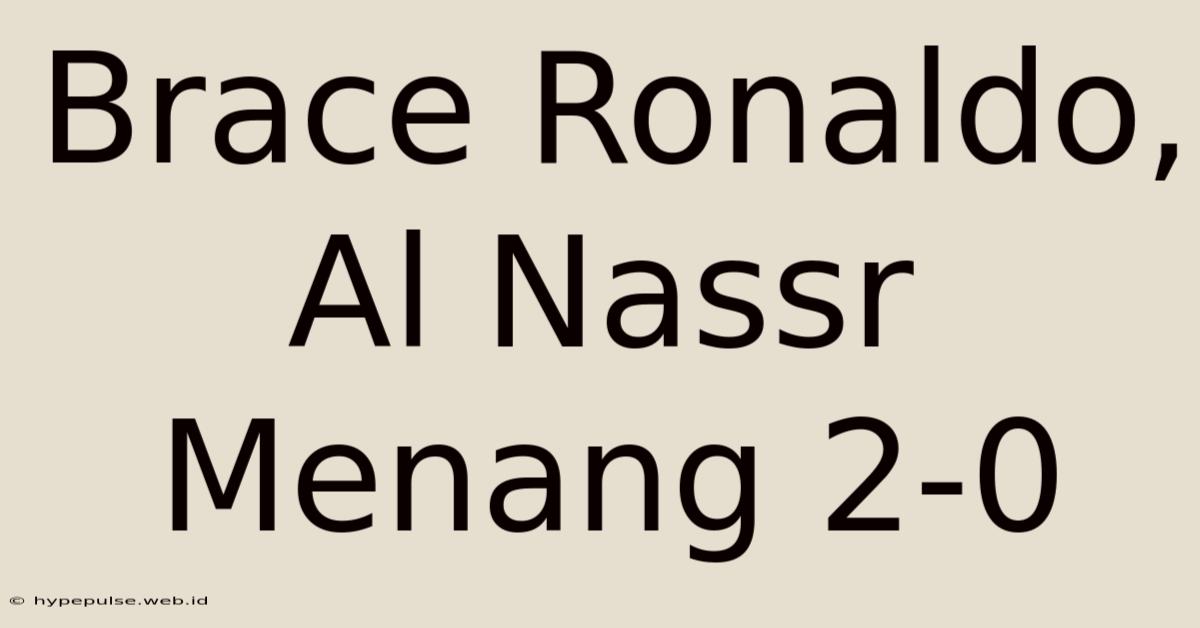 Brace Ronaldo, Al Nassr Menang 2-0