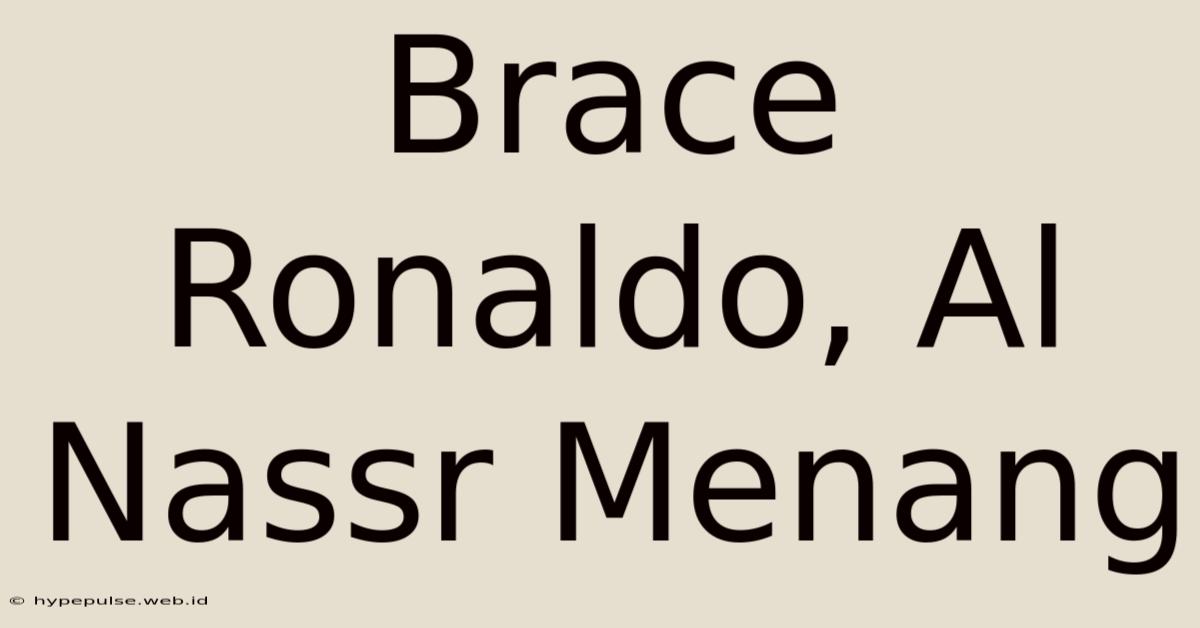 Brace Ronaldo, Al Nassr Menang