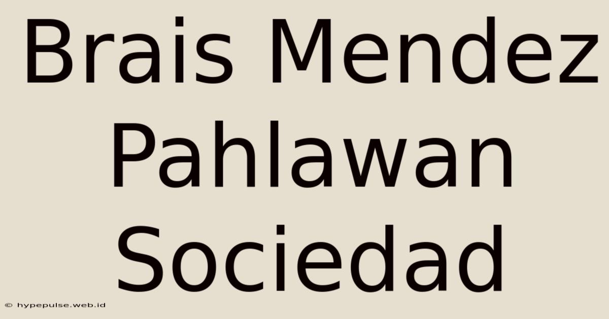 Brais Mendez Pahlawan Sociedad