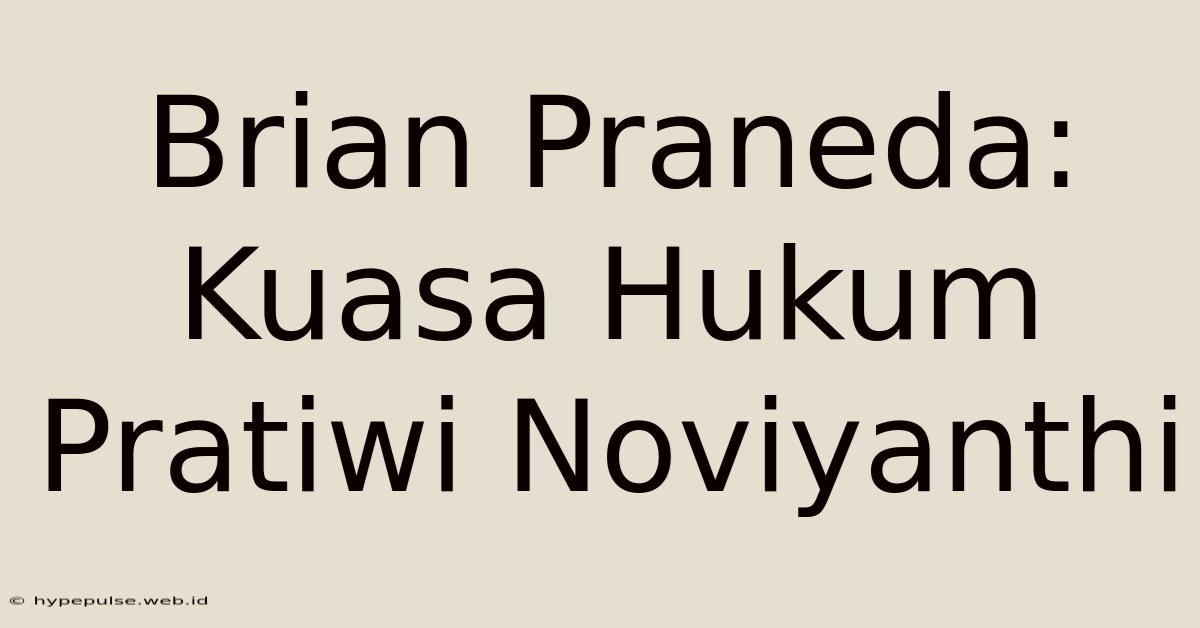 Brian Praneda: Kuasa Hukum Pratiwi Noviyanthi