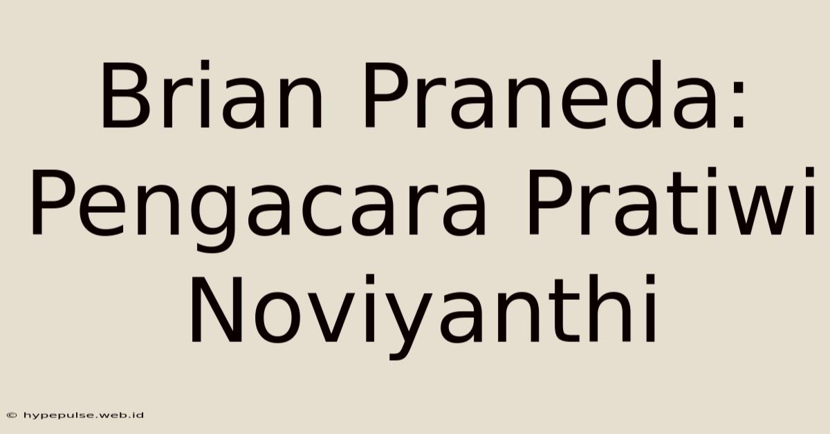 Brian Praneda: Pengacara Pratiwi Noviyanthi