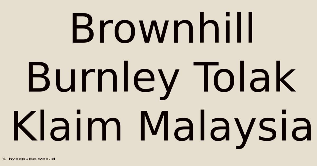 Brownhill Burnley Tolak Klaim Malaysia