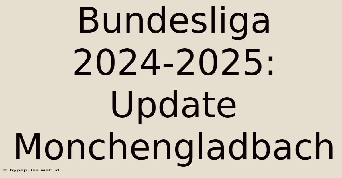 Bundesliga 2024-2025: Update Monchengladbach