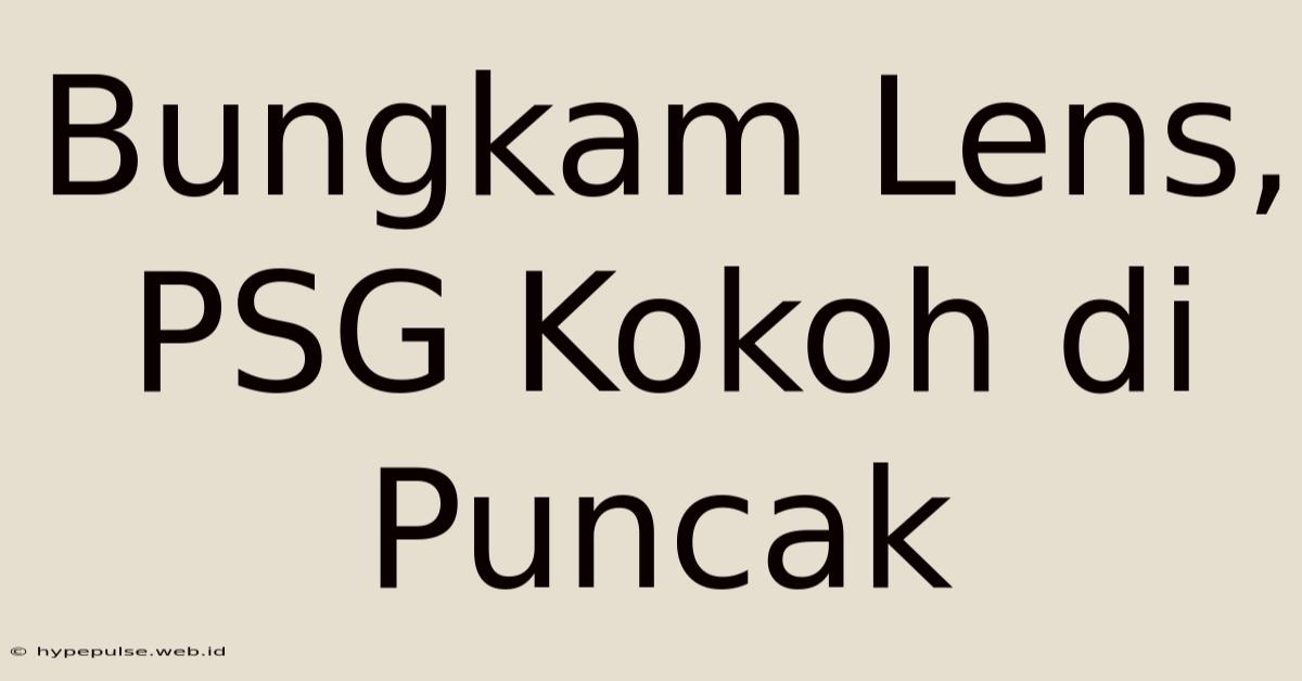 Bungkam Lens, PSG Kokoh Di Puncak