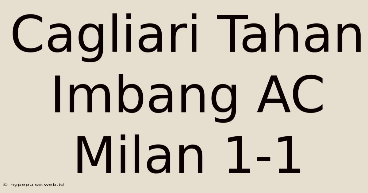 Cagliari Tahan Imbang AC Milan 1-1