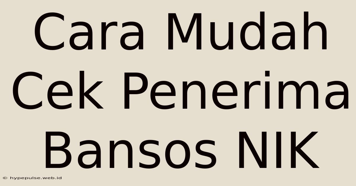 Cara Mudah Cek Penerima Bansos NIK