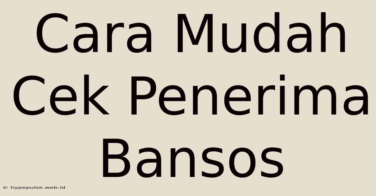 Cara Mudah Cek Penerima Bansos