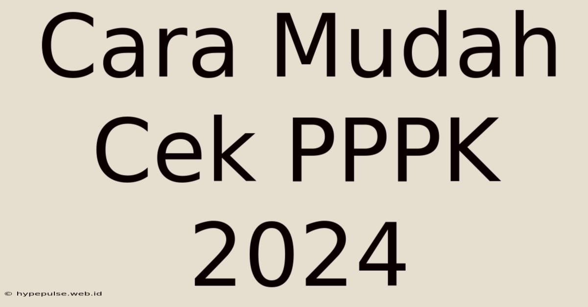 Cara Mudah Cek PPPK 2024