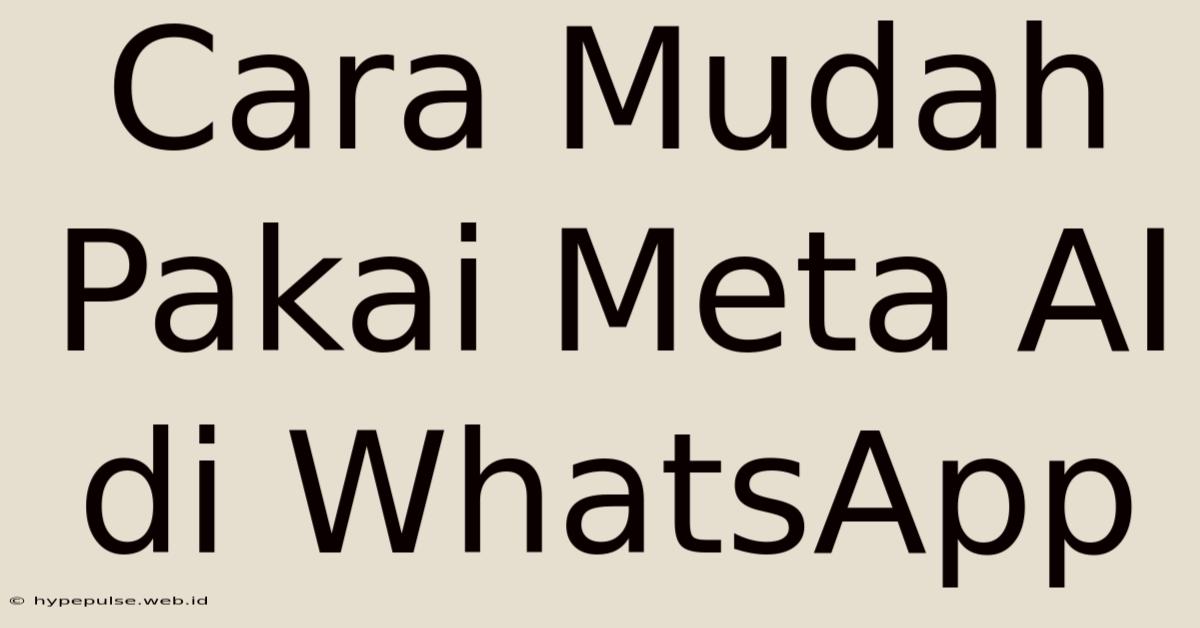 Cara Mudah Pakai Meta AI Di WhatsApp