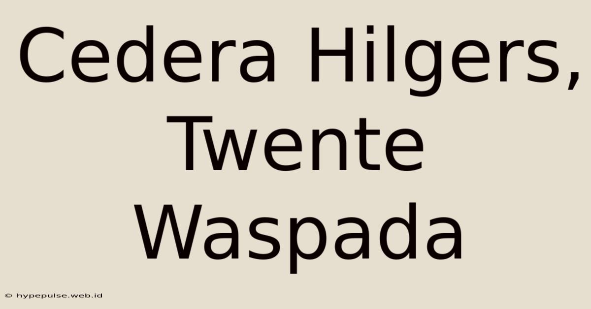 Cedera Hilgers, Twente Waspada