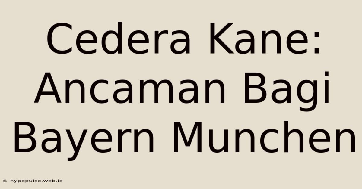 Cedera Kane: Ancaman Bagi Bayern Munchen