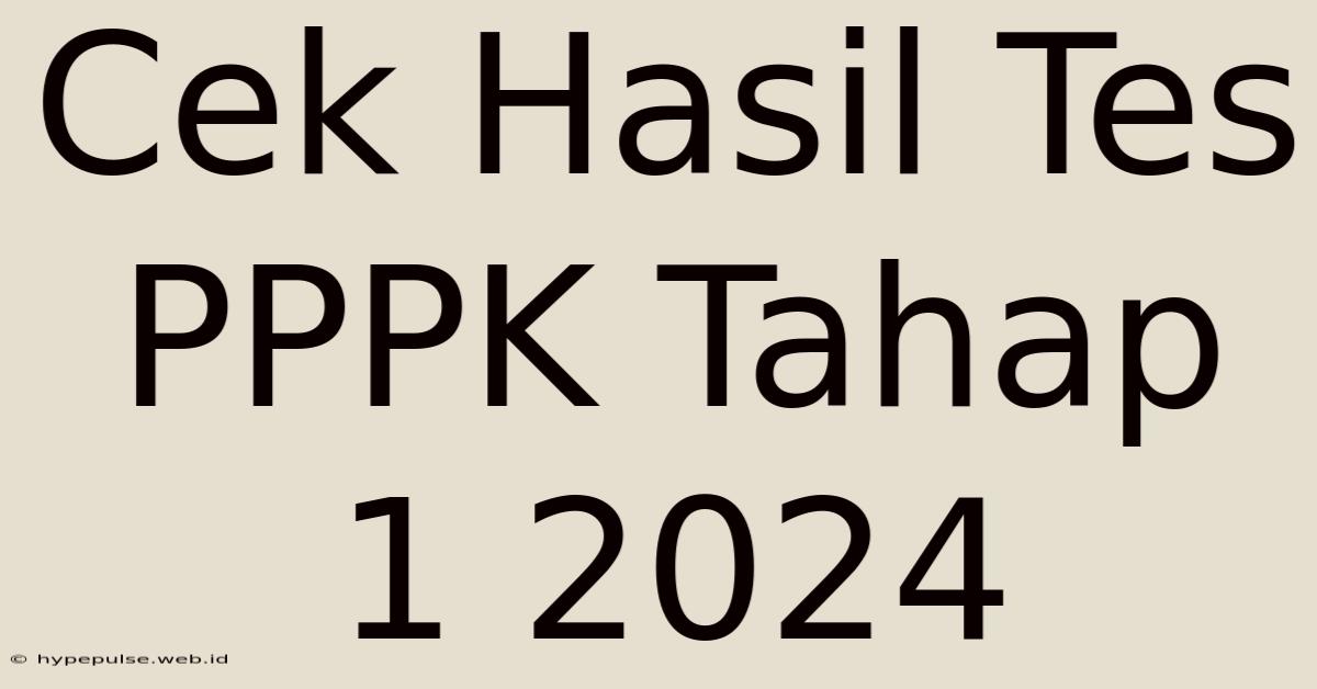 Cek Hasil Tes PPPK Tahap 1 2024