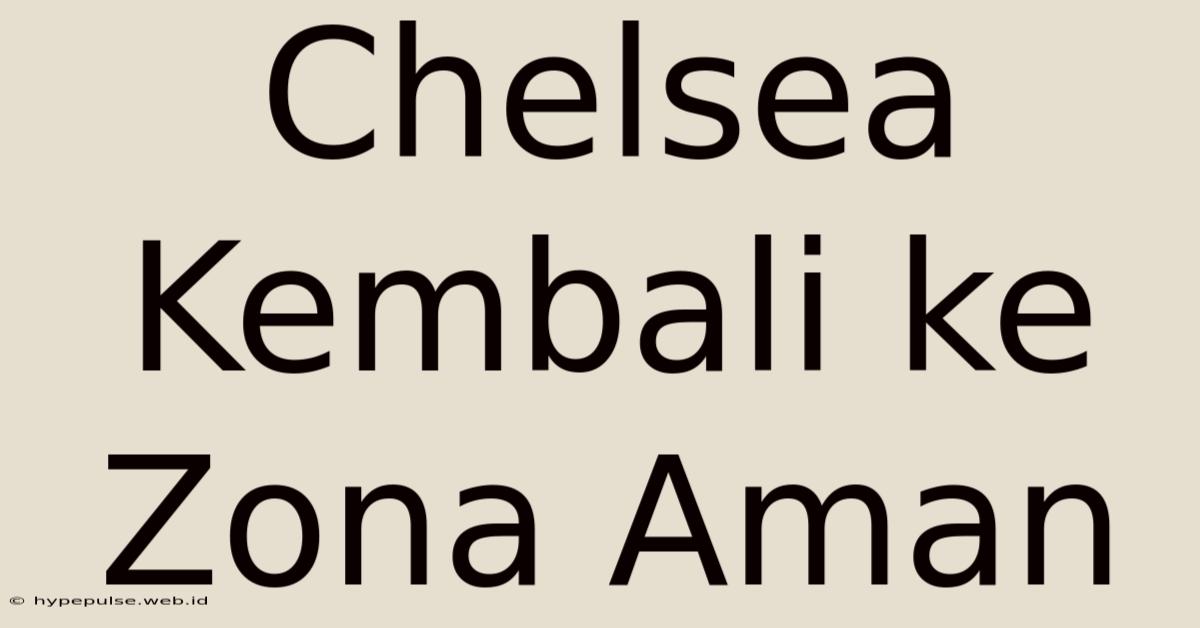 Chelsea Kembali Ke Zona Aman