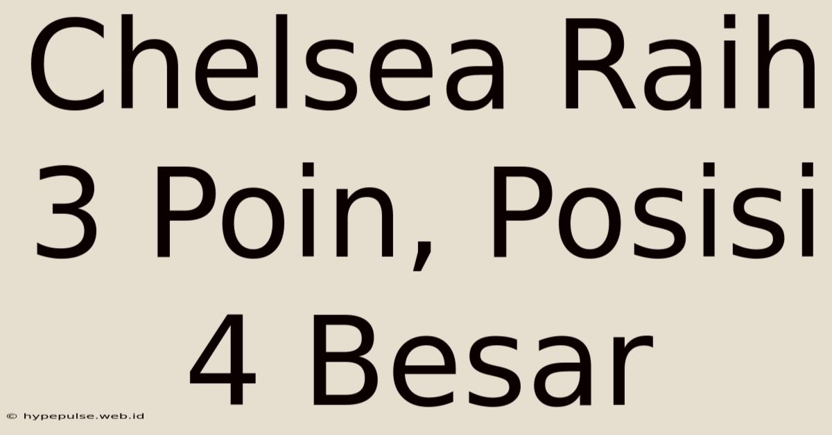 Chelsea Raih 3 Poin, Posisi 4 Besar