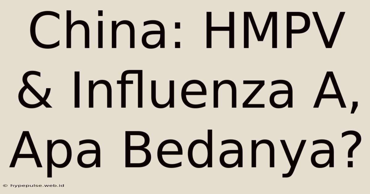 China: HMPV & Influenza A, Apa Bedanya?