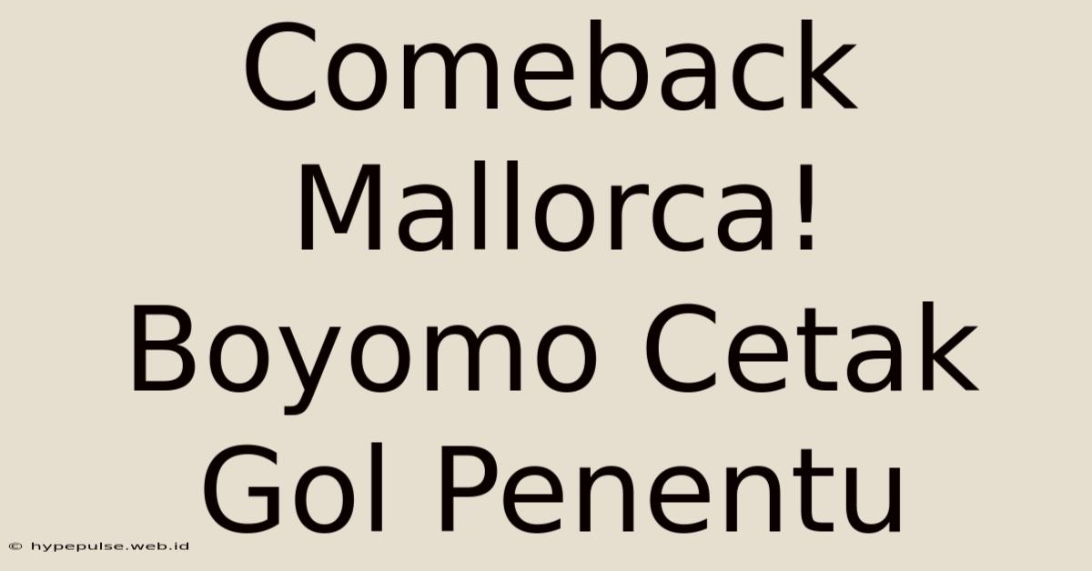 Comeback Mallorca! Boyomo Cetak Gol Penentu