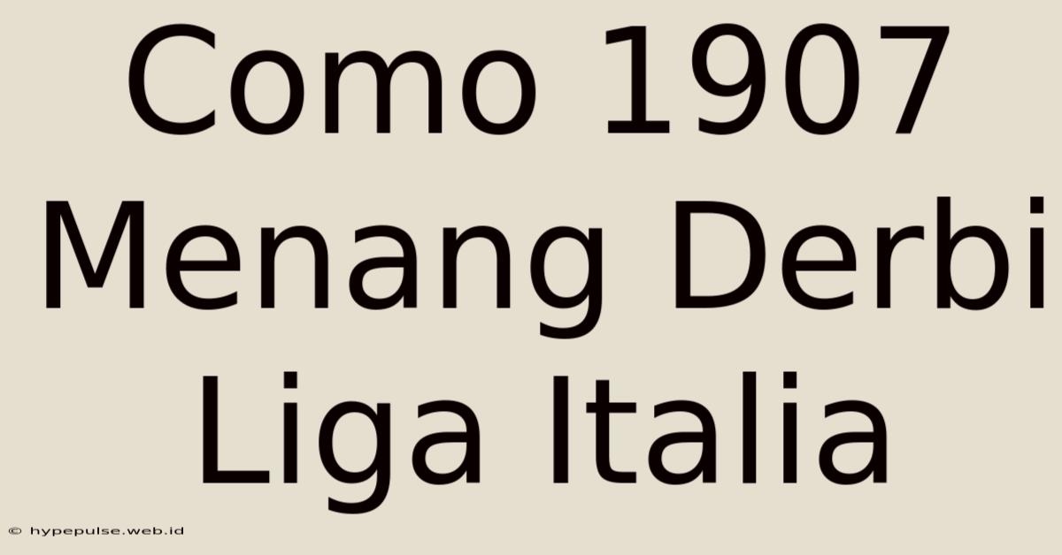 Como 1907 Menang Derbi Liga Italia