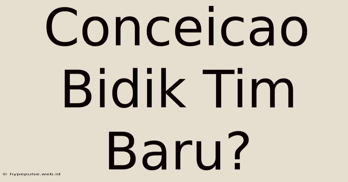 Conceicao Bidik Tim Baru?