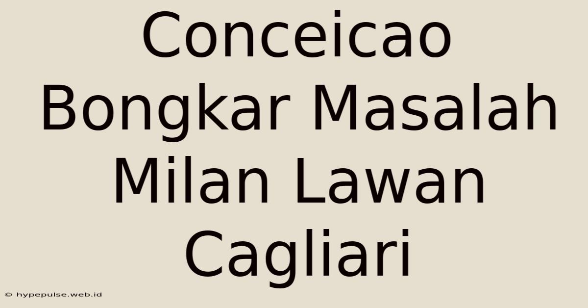 Conceicao Bongkar Masalah Milan Lawan Cagliari