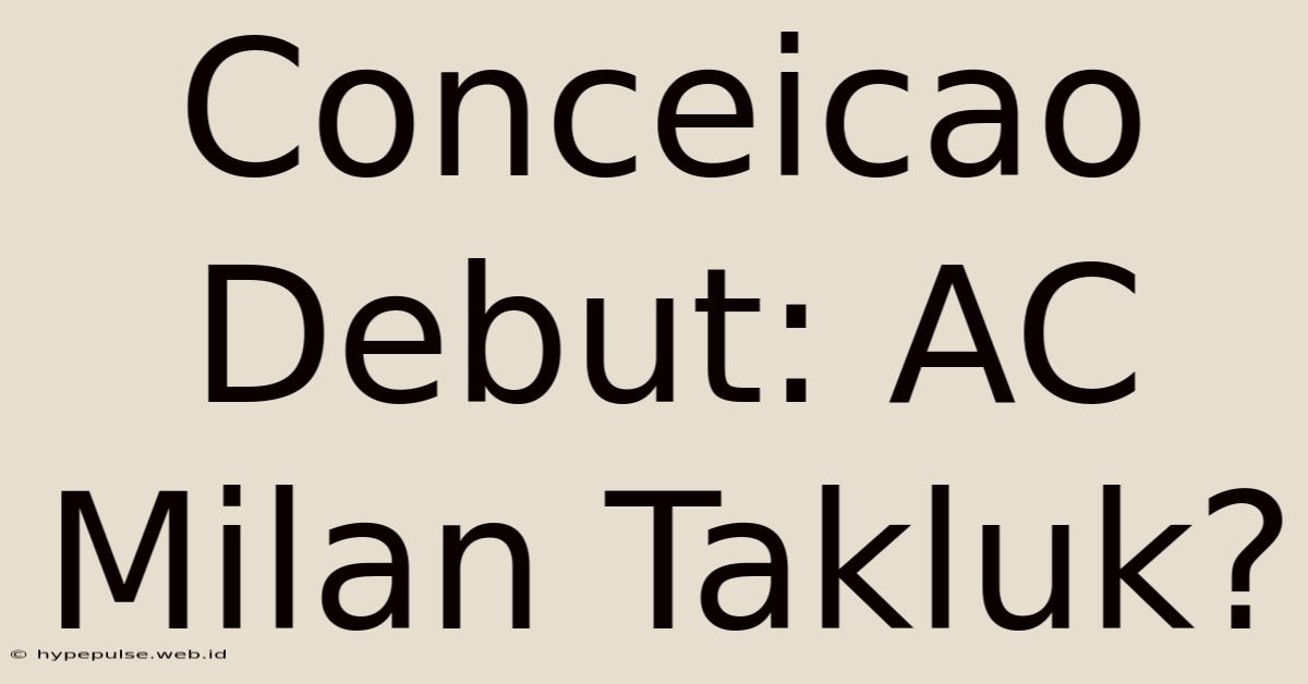 Conceicao Debut: AC Milan Takluk?