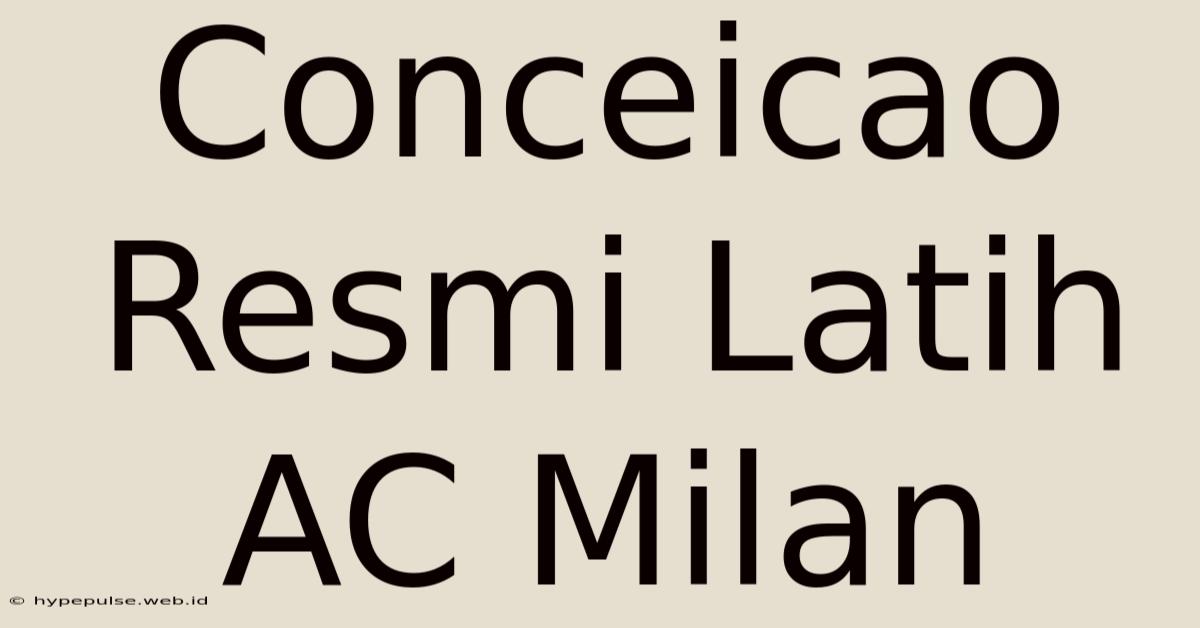 Conceicao Resmi Latih AC Milan