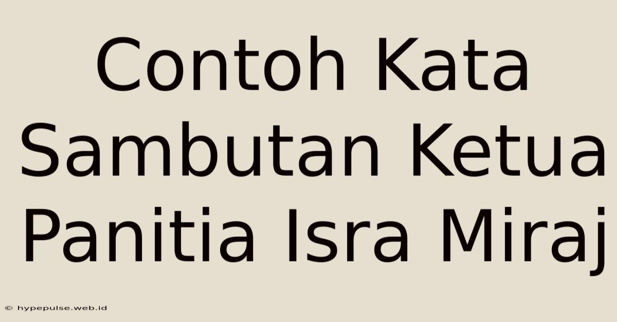 Contoh Kata Sambutan Ketua Panitia Isra Miraj