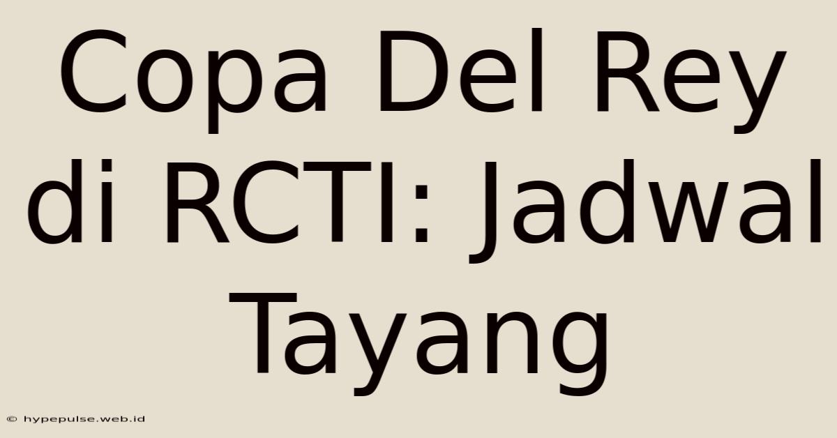 Copa Del Rey Di RCTI: Jadwal Tayang