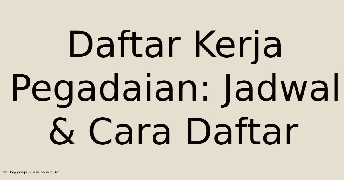 Daftar Kerja Pegadaian: Jadwal & Cara Daftar