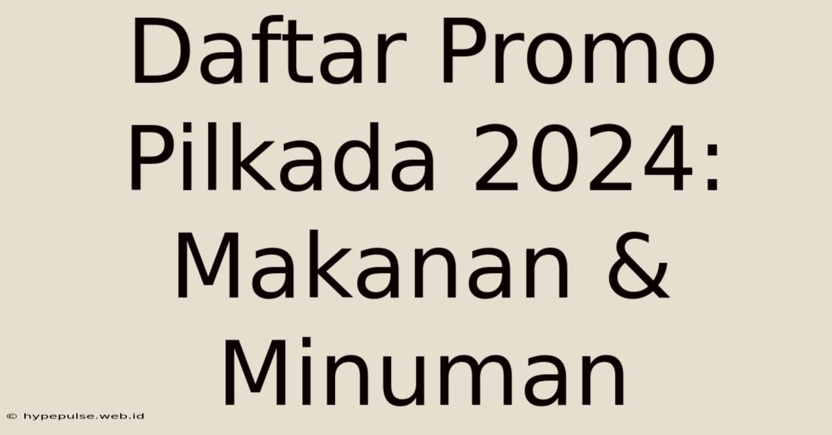 Daftar Promo Pilkada 2024: Makanan & Minuman