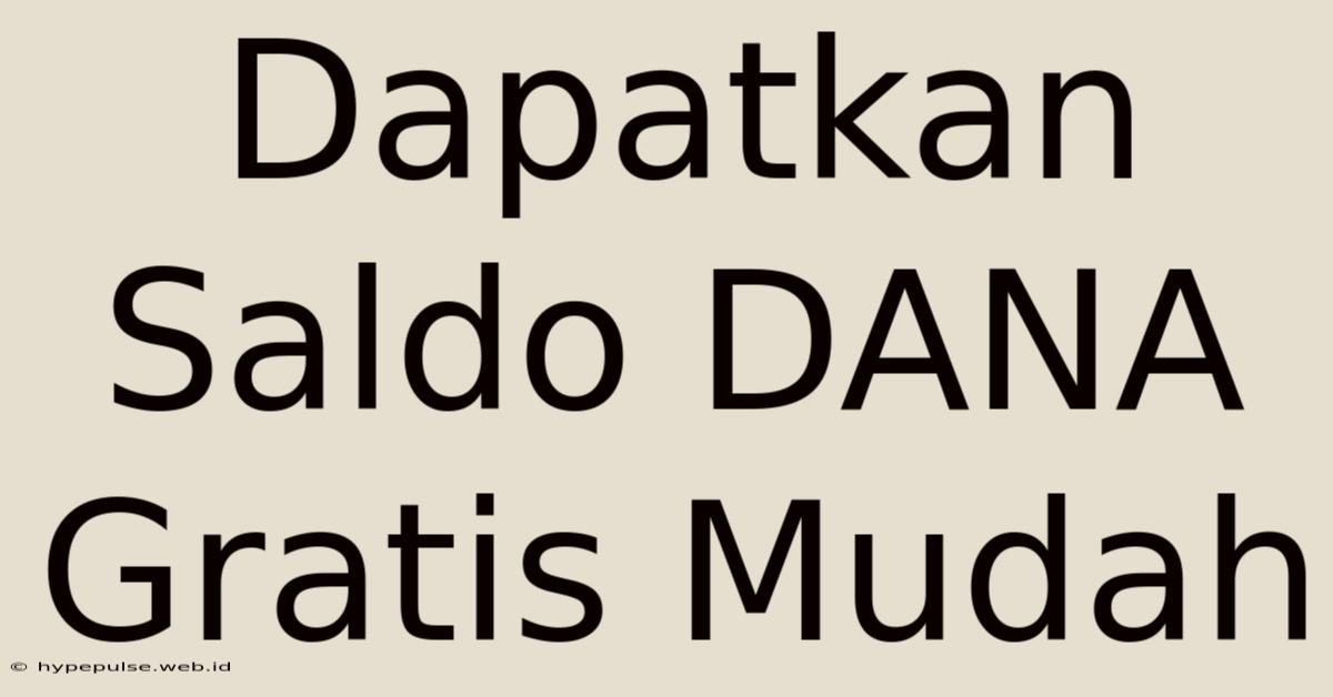 Dapatkan Saldo DANA Gratis Mudah