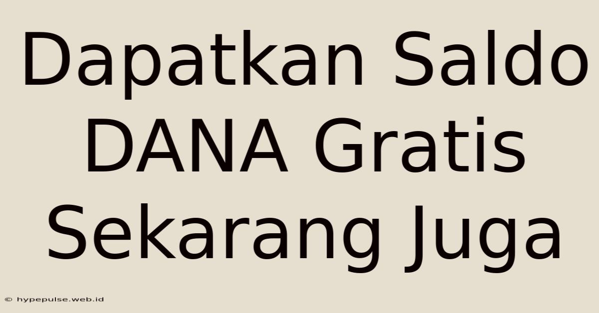 Dapatkan Saldo DANA Gratis Sekarang Juga