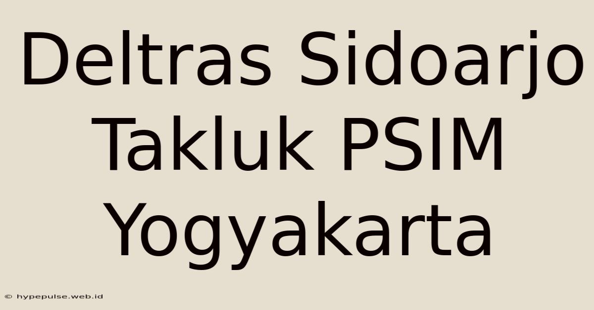 Deltras Sidoarjo Takluk PSIM Yogyakarta