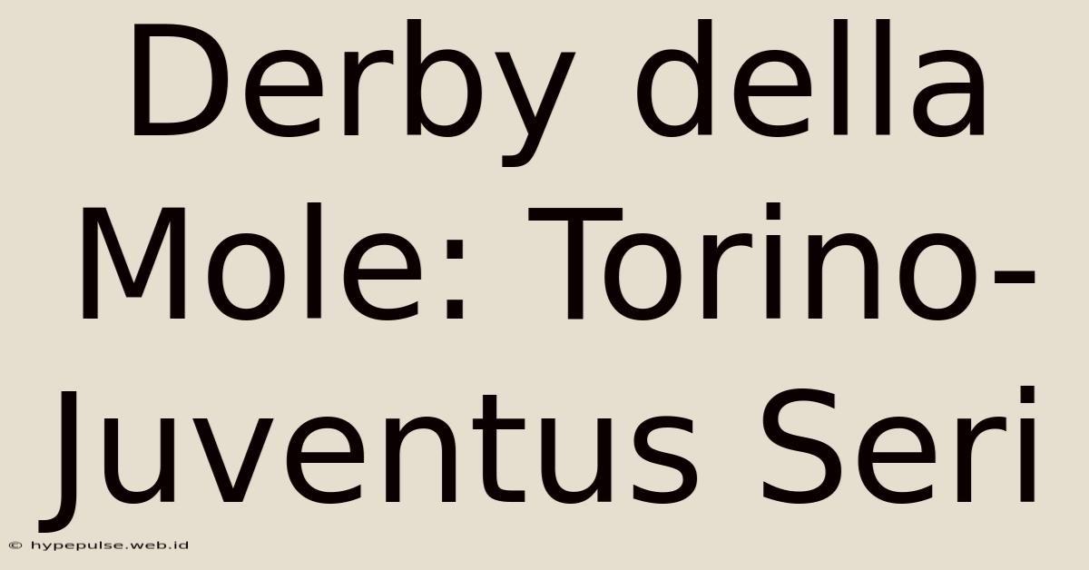 Derby Della Mole: Torino-Juventus Seri