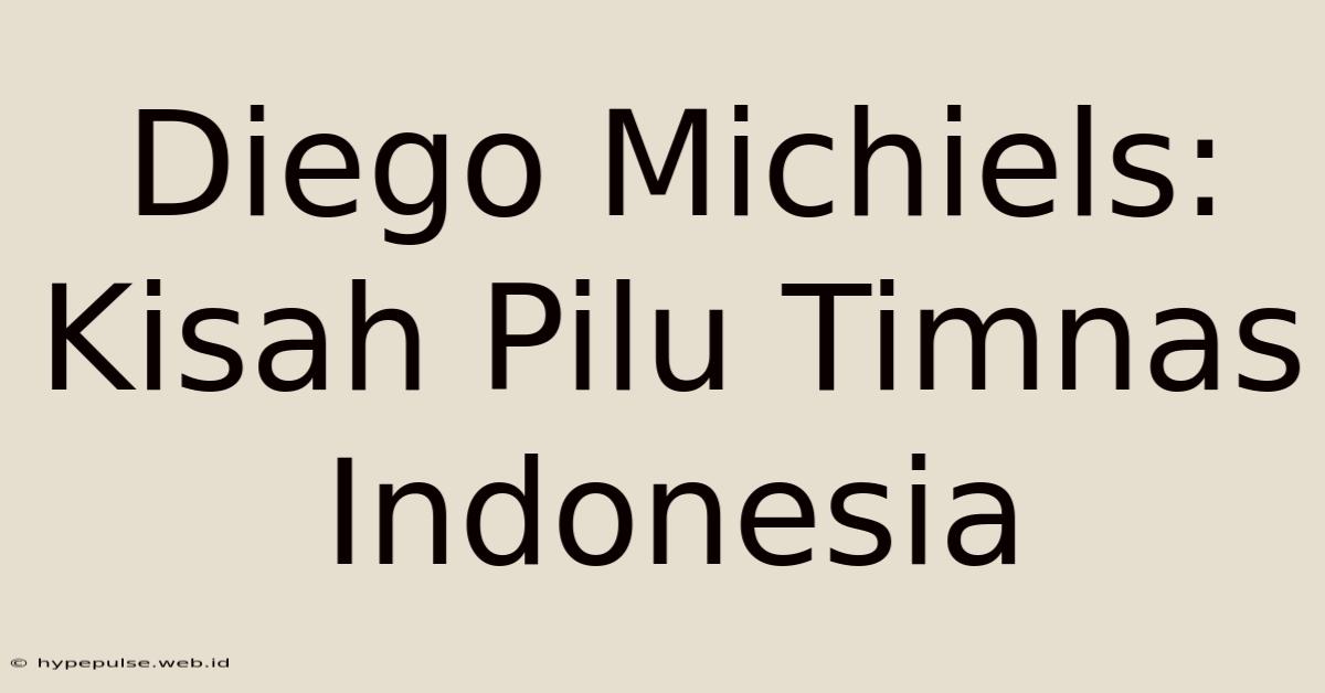 Diego Michiels: Kisah Pilu Timnas Indonesia