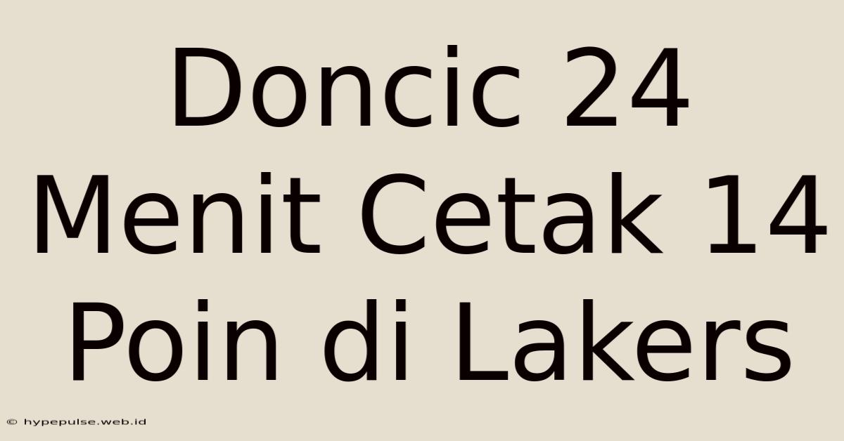 Doncic 24 Menit Cetak 14 Poin Di Lakers