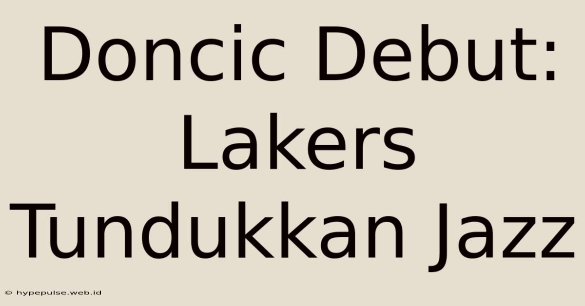 Doncic Debut: Lakers Tundukkan Jazz