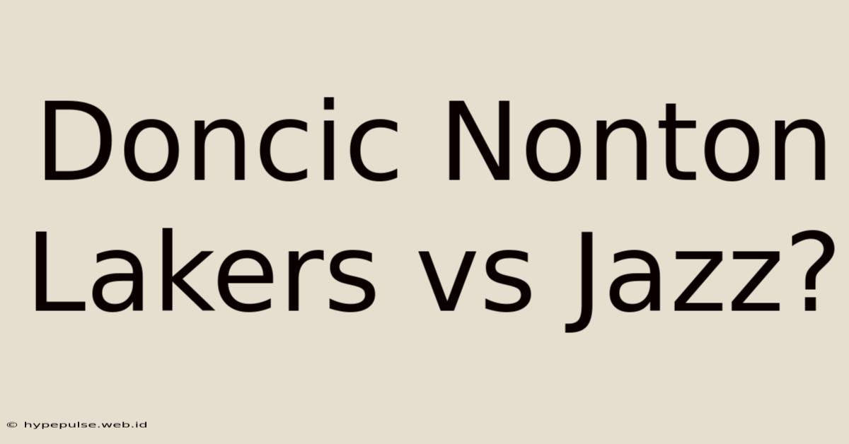 Doncic Nonton Lakers Vs Jazz?