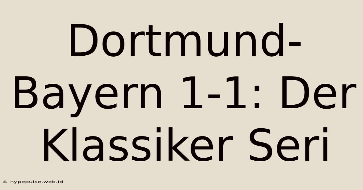 Dortmund-Bayern 1-1: Der Klassiker Seri