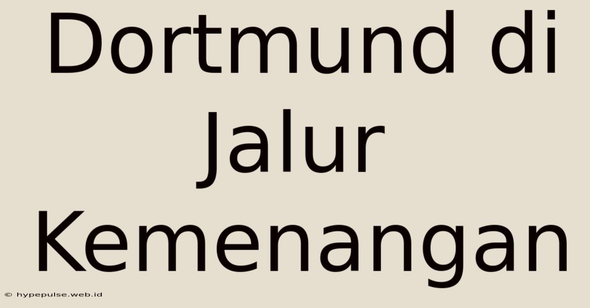 Dortmund Di Jalur Kemenangan