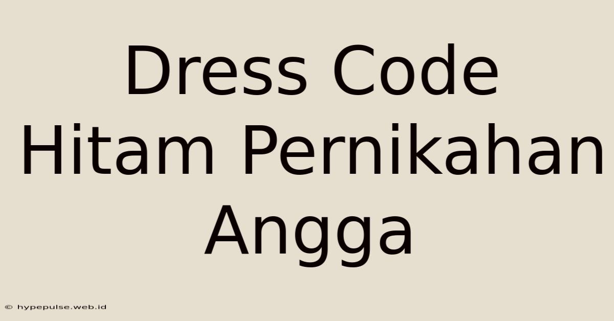 Dress Code Hitam Pernikahan Angga