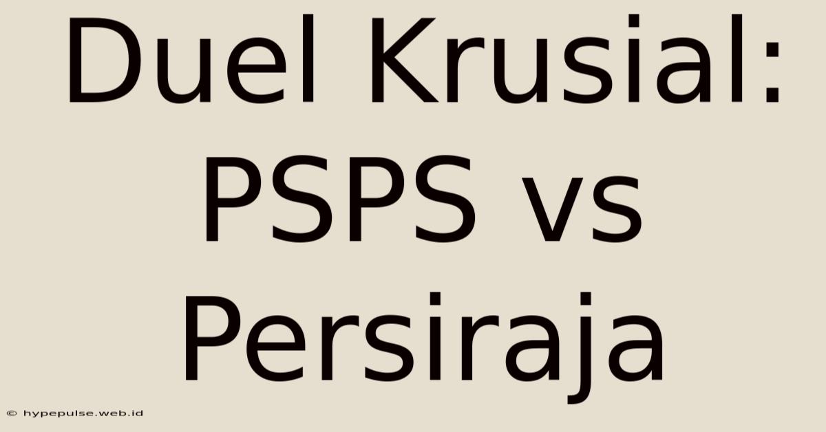 Duel Krusial: PSPS Vs Persiraja