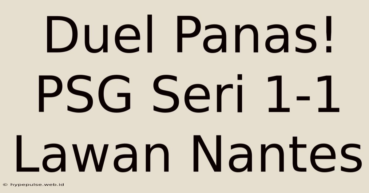 Duel Panas! PSG Seri 1-1 Lawan Nantes