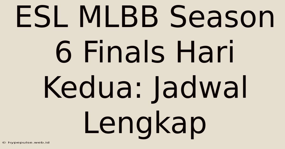 ESL MLBB Season 6 Finals Hari Kedua: Jadwal Lengkap