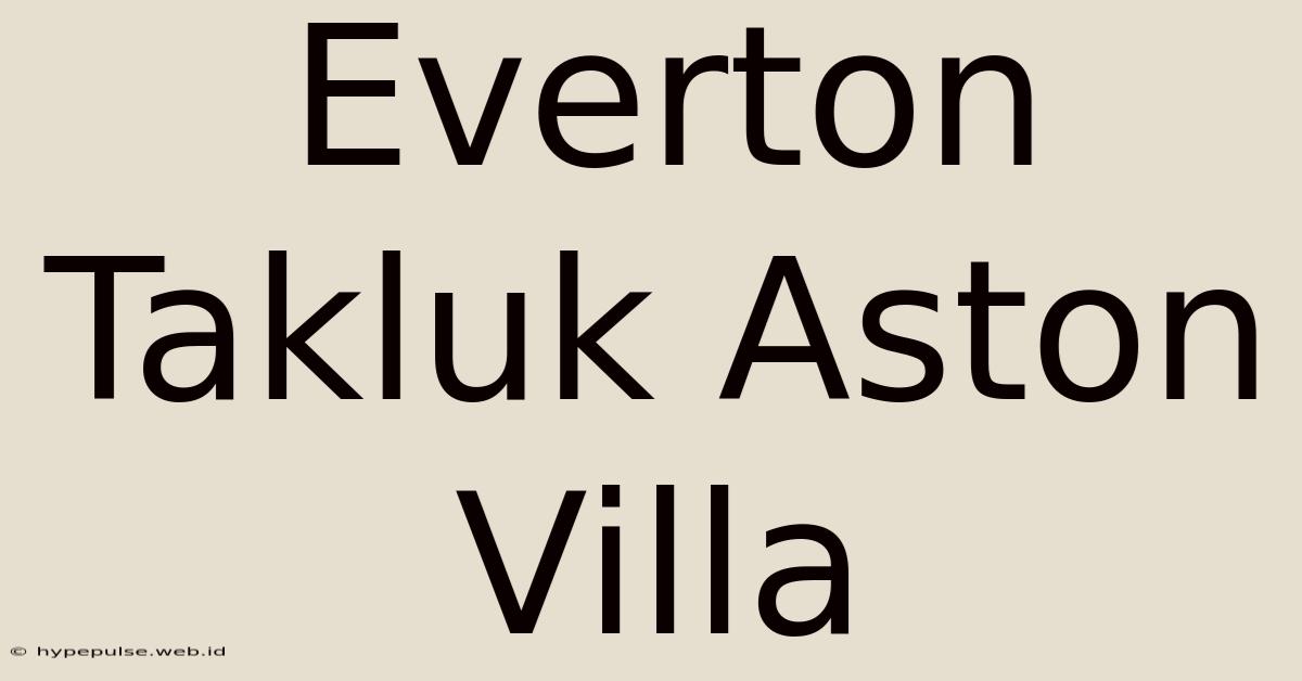 Everton Takluk Aston Villa