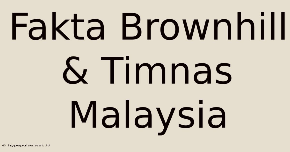 Fakta Brownhill & Timnas Malaysia