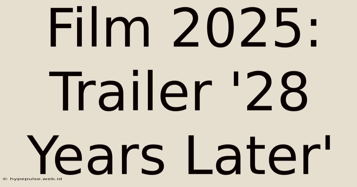 Film 2025: Trailer '28 Years Later'