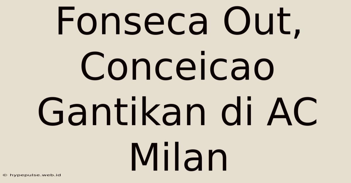 Fonseca Out, Conceicao Gantikan Di AC Milan