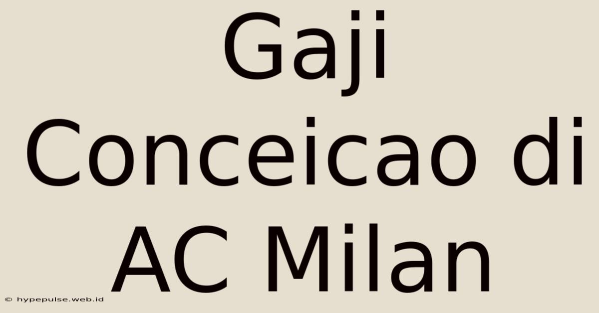 Gaji Conceicao Di AC Milan